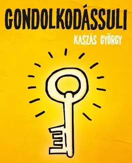 Výchova, cvičenie a hry s deťmi Gondolkodássuli - György Kaszás