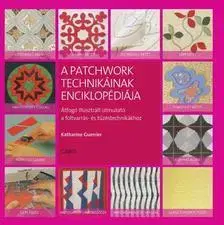 Ručné práce - ostatné A patchwork technikáinak enciklopédiája - Katharine Guerrier