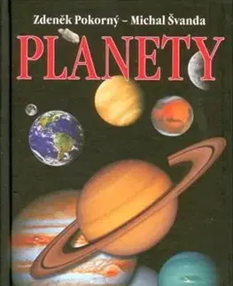 Astronómia, vesmír, fyzika Planety - Zdeněk Pokorný,Michal Švanda