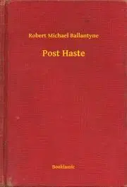 Svetová beletria Post Haste - Ballantyne Robert Michael