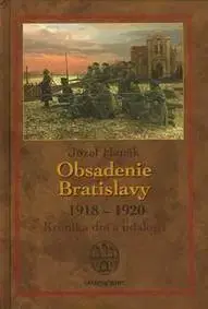 Slovenské a české dejiny Obsadenie Bratislavy 1918 - 1920 - 2. vydanie - Jozef Hanák