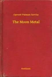 Svetová beletria The Moon Metal - Serviss Garrett Putman