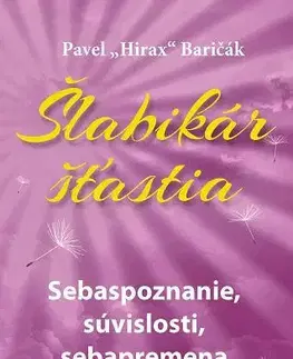 Rozvoj osobnosti Šlabikár šťastia 2. Sebaspoznanie, súvislosti, sebapremena - Pavel Hirax Baričák