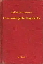 Svetová beletria Love Among the Haystacks - David Herbert Lawrence