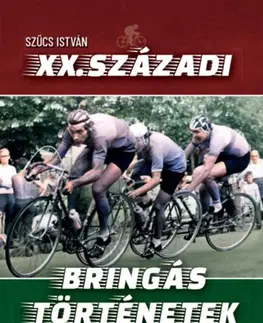 Beh, bicyklovanie, plávanie XX. századi bringás történetek - István Szűcs