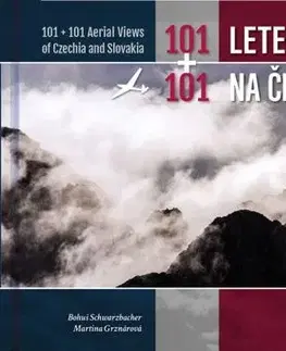 Obrazové publikácie 101+101 leteckých pohľadov na Česko a Slovensko - Bohuš Schwarzbacher,Martina Grznárová