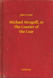 Svetová beletria Michael Strogoff, or The Courier of the Czar - Jules Verne