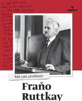 Biografie - Životopisy Nás pán profesor Fraňo Ruttkay - Kolektív autorov