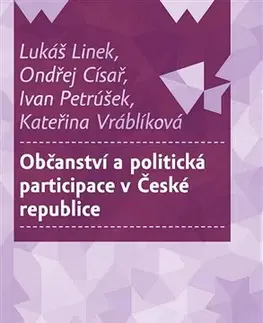 Politológia Občanství a politická participace v České republice - Ondřej Císař,Lukáš Linek