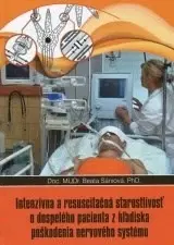 Medicína - ostatné Intenzívna a resuscitačná starostlivosť o dospelého pacienta z hľadisla poškodenia nervového systému - Beata Sániová
