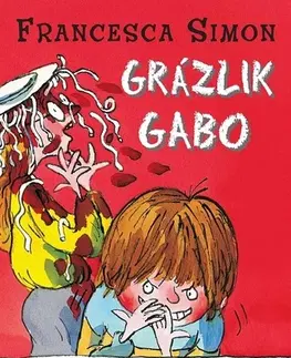 Pre deti a mládež - ostatné Grázlik Gabo - Francesca Simon