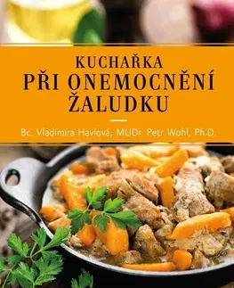 Kuchárky - ostatné Kuchařka při onemocnění žaludku, 3. vydání - Petr Wohl,Vladimíra Havlová