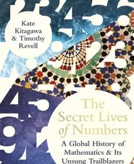 Matematika, logika The Secret Lives of Numbers - Kate Kitagawa,Timothy Revell