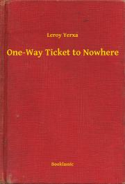 Svetová beletria One-Way Ticket to Nowhere - Yerxa Leroy