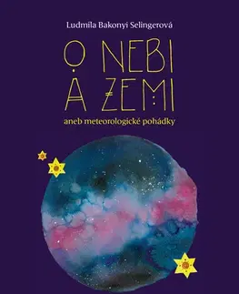 Rozprávky O nebi a zemi - Ludmila Bakonyi Selingerová