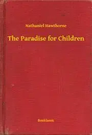 Svetová beletria The Paradise for Children - Nathaniel Hawthorne