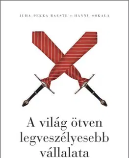 Fejtóny, rozhovory, reportáže A világ ötven legveszélyesebb vállalata - Raeste Juha-Pekka,Hannu Sokala