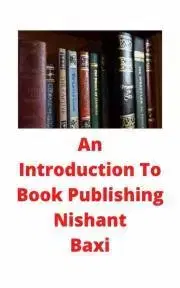 Biznis a kariéra An Introduction To Book Publishing - Baxi Nishant