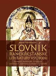 Kresťanstvo Slovník raněkřesťanské literatury Východu - Marek Starowieyski