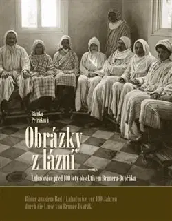 Slovenské a české dejiny Obrázky z lázní / Bilder aus dem Bad - Blanka Petráková