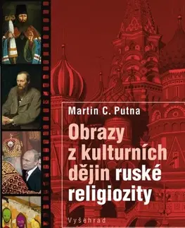 Sociológia, etnológia Obrazy z kulturních dějin ruské religiozity - Martin C. Putna