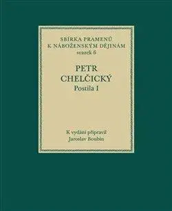 Kresťanstvo Postila I - Petr Chelčický,Jaroslav Boubín