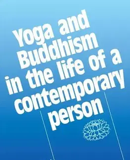 Náboženstvo - ostatné Yoga and Buddhism in the life of a contemporary person - Květoslav Minařík