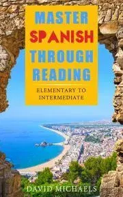 Jazykové učebnice - ostatné Master Spanish Through Reading - David Michaels