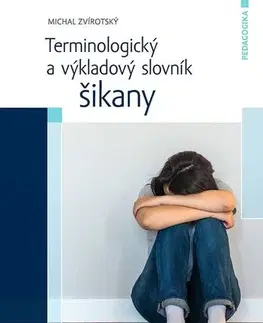 Psychológia, etika Terminologický a výkladový slovník šikany - Michal Zvírotský