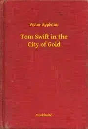 Svetová beletria Tom Swift in the City of Gold - Appleton Victor