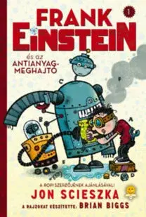 Dobrodružstvo, napätie, western Frank Einstein és az antianyag-meghajtó - Jon Scieszka,Máté Gyurkovics