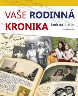Slovenské a české dejiny Vaše rodinná kronika krok za krokem - Lenka Peremská