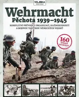 Armáda, zbrane a vojenská technika Wehrmacht - Pěchota 1939-1945 - Simon Forty