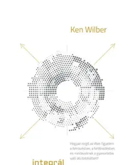 Psychológia, etika Integrál meditáció - Ken Wilber