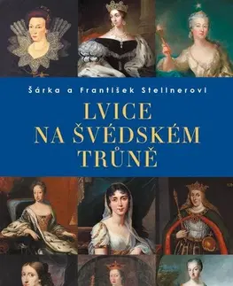 História Lvice na švédském trůně - Švédské královny - Šárka Stellner,František Stellner