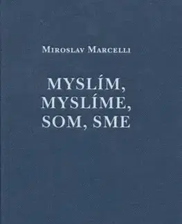 Filozofia Myslím, myslíme, som, sme - Miroslav Marcelli