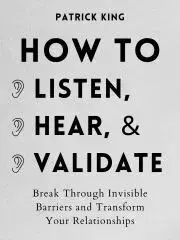 Biznis a kariéra How to Listen, Hear, and Validate - Patrick King