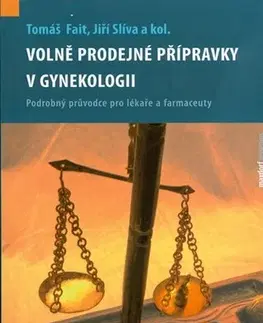 Medicína - ostatné Volně prodejné přípravky v gynekologii - Jiří Slíva,Tomáš Fait