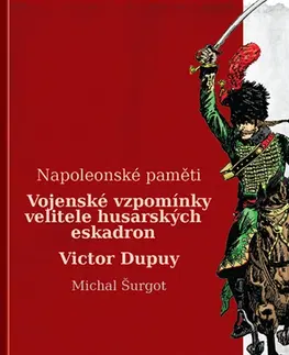 Vojnová literatúra - ostané Vojenské vzpomínky husara Victora Dupuy - Michal Šurgot