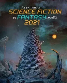 Sci-fi a fantasy Az év magyar science fiction és fantasynovellái 2021