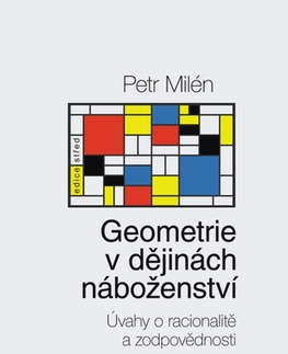 Prírodné vedy - ostatné Geometrie v dějinách náboženství - Petr Milén