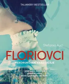Historické romány Floriovci 1: Nekorunovaní králi Sicílie - Stefania Auci,Júlia Mackovová