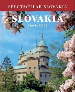 Slovensko a Česká republika Spectacular Slovakia: SLOVAKIA Travel Guide