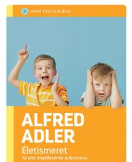 Psychológia, etika Életismeret - Alfred Adler