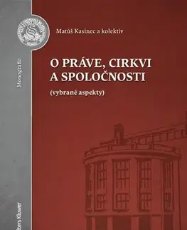 Právo - ostatné O práve, cirkvi a spoločnosti - Matúš Kasinec,Kolektív autorov