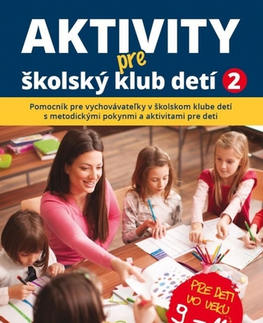 Pedagogika, vzdelávanie, vyučovanie Aktivity pre ŠKD II. pre deti vo veku 9-11 rokov - Kolektív autorov