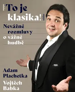 Biografie - ostatné Adam Plachetka: To je klasika - Vojtěch Babka