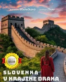 Cestopisy Slovenka v krajine draka - Katarína Sládečková,Junhao Zhou