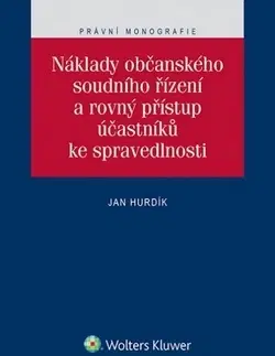 Občianske právo Náklady občanského soudního řízení a rovný přístup účastníků ke spravedlnosti - Jan Hurdík
