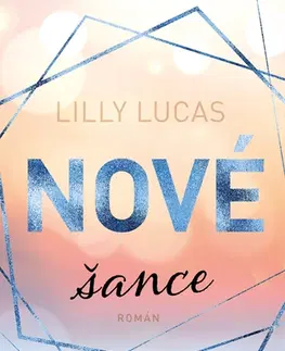 Romantická beletria Nové šance - Lilly Lucas